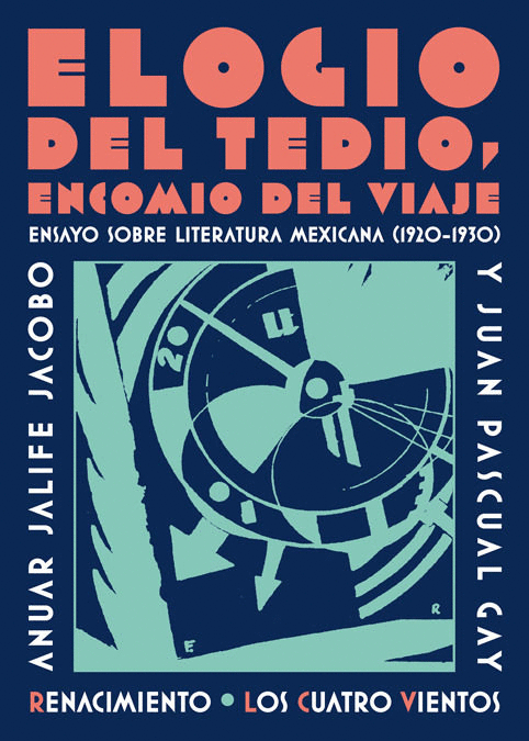 ELOGIO DEL TEDIO, ENCOMIO DEL VIAJE: ENSAYO SOBRE LITERATURA MEXICANA (1920-1930)