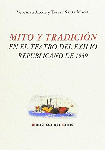 MITO Y TRADICIÓN EN EL TEATRO DEL EXILIO REPUBLICANO DE 1939