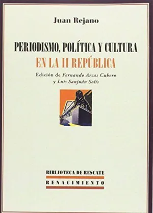 PERIODISMO, POLÍTICA Y CULTURA EN LA II REPÚBLICA