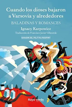 CUANDO LOS DIOSES BAJARON A VARSOVIA Y ALREDEDORES: BALADINAS Y ROMANCES
