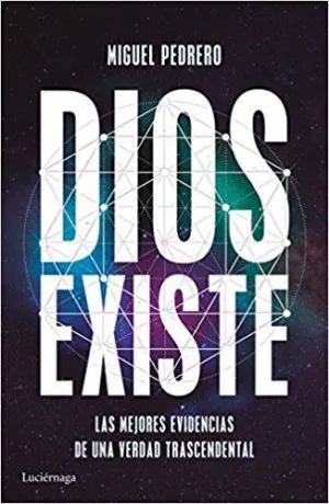 DIOS EXISTE: LAS MEJORES EVIDENCIAS DE UNA VERDAD