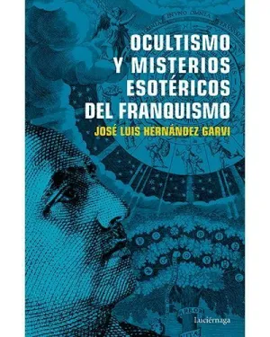 OCULTISMO Y MISTERIOS ESOTÉRICOS DEL FRANQUISMO OCULTISMO Y MISTERIOS ESOTÉRICOS DEL FRANQUISMO