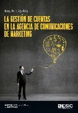 LA GESTION DE CUENTAS EN LA AGENCIA DE COMUNICACIONES DE MARKETING LA GESTION DE CUENTAS EN LA AGENCIA DE COMUNICACIONES DE MARKETING