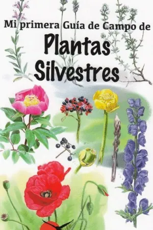 MI PRIMERA GUIA DE CAMPO DE PLANTAS SILVESTRES