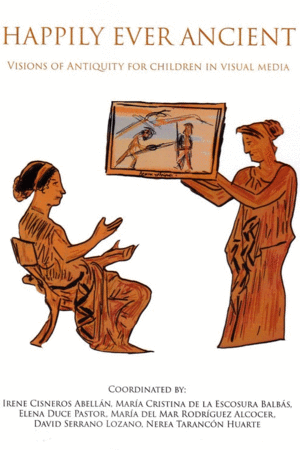 HAPPILY EVER ANCIENT. VISIONS OF ANTIQUITY FOR CHILDREN IN VISUAL MEDIA