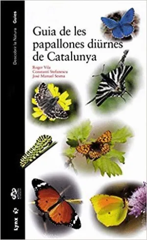 GUIA DE LES PAPALLONES DIÜRNES DE CATALUNYA GUIA DE LES PAPALLONES DIÜRNES DE CATALUNYA