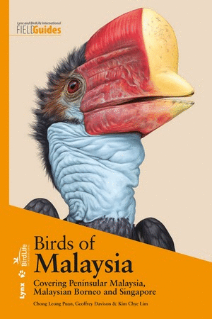BIRDS OF MALAYSIA: COVERING PENINSULAR MALAYSIA, MALAYSIAN BORNEO AND SINGAPORE