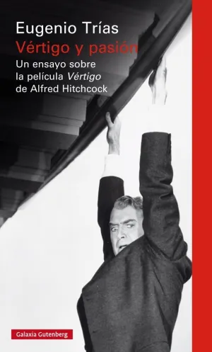 VÉRTIGO Y PASIÓN: UN ENSAYO SOBRE LA PELÍCULA ´VÉRTIGO DE ALFRED HITCHCOCK