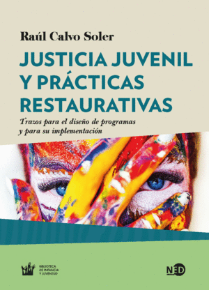 JUSTICIA JUVENIL Y PRÁCTICAS RESTAURATIVAS: TRAZOS PARA EL DISEÑO DE PROGRAMAS Y PARA SU IMPLEMENTAC
