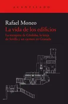 LA VIDA DE LOS EDIFICIOS: LA MEZQUITA DE CÓRDOBA, LA LONJA DE SEVILLA Y UN CARMEN EN GRANADA