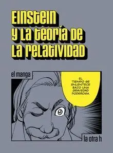 EINSTEIN Y LA TEORÍA DE LA RELATIVIDAD: EL MANGA EINSTEIN Y LA TEORÍA DE LA RELATIVIDAD: EL MANGA