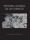 MEMORIA HÚMEDA DE UN CARACOL