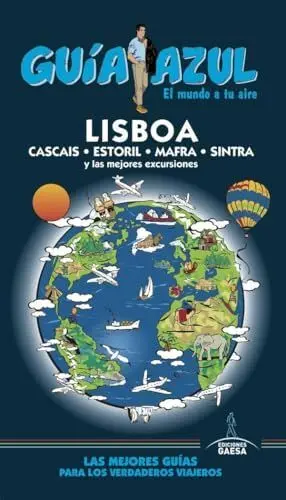 GUÍA AZUL: : LISBOA, CASCAIS, ESTORIL, MAFRA, SINTRA Y LAS MEJORES EXCURSIONES