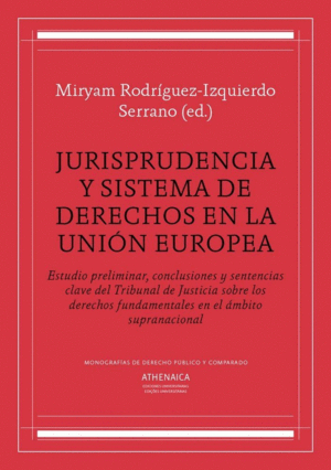 JURISPRUDENCIA Y SISTEMA DE DERECHOS EN LA UNION EUROPEA. ESTUDIO PRELIMINAR, CONCLUSIONES Y SENTENC