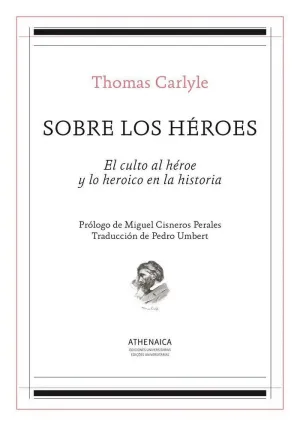 SOBRE LOS HEROES. EL CULTO AL HÉROE Y LO HEROICO EN LA HISTORIA