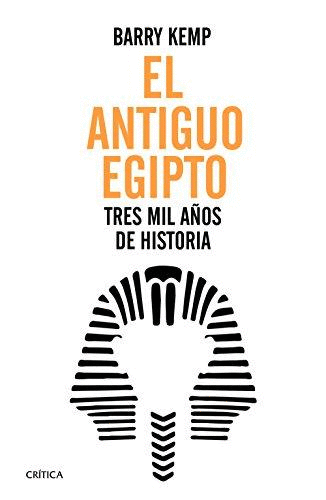 EL ANTIGUO EGIPTO: TRES MIL AÑOS DE HISTORIA