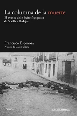 LA COLUMNA DE LA MUERTE: EL AVANCE DEL EJÉRCITO FRANQUISTA DE SEVILLA A BADAJOZ LA COLUMNA DE LA MUERTE: EL AVANCE DEL EJÉRCITO FRANQUISTA DE SEVILLA A BADAJOZ