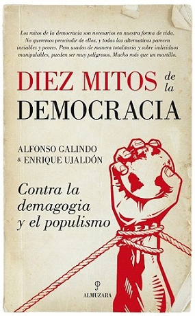 LOS DIEZ MITOS DE LA DEMOCRACIA: CONTRA LA DEMAGOGIA Y EL POPULISMO