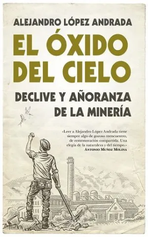 EL ÓXIDO DEL CIELO. DECLIVE Y AÑORANZA DE LA MINERÍA