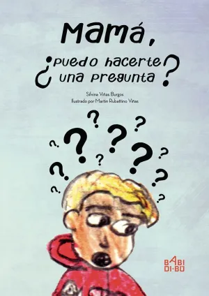 MAMÁ, ¿PUEDO HACERTE UNA PREGUNTA? MAMÁ, ¿PUEDO HACERTE UNA PREGUNTA?