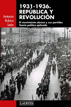 1931-1936. REPÚBLICA Y REVOLUCIÓN: EL MOVIMIENTO OBRERO Y SUS PARTIDOS. TEORÍA POLÍTICA APLICADA