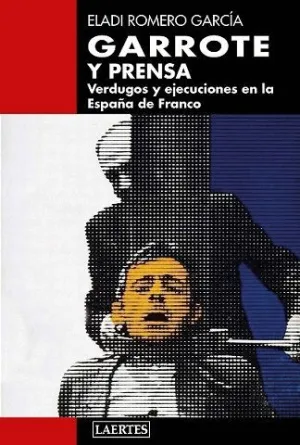 GARROTE Y PRENSA. <BR>