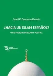 ¿HACIA UN ISLAM ESPAÑOL? UN ESTUDIO DE DERECHO Y POLÍTICA ¿HACIA UN ISLAM ESPAÑOL? UN ESTUDIO DE DERECHO Y POLÍTICA