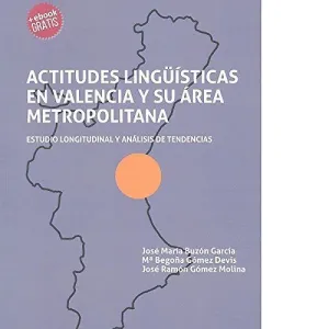 ACTITUDES LINGÜÍSTICAS EN VALENCIA Y SU ÁREA METROPOLITANA: ESTUDIO LONGITUDINAL Y ANÁLISIS DE TENDE ACTITUDES LINGÜÍSTICAS EN VALENCIA Y SU ÁREA METROPOLITANA: ESTUDIO LONGITUDINAL Y ANÁLISIS DE TENDE
