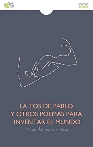 LA TOS DE PABLO Y OTROS POEMAS PARA INVENTAR EL MUNDO