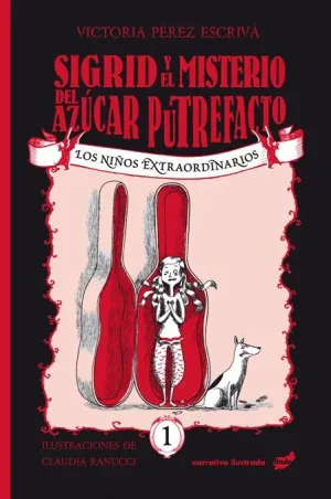 SIGRID Y EL MISTERIO DEL AZÚCAR PUTREFACTO. LOS NIÑOS EXTRAORDINARIOS 1