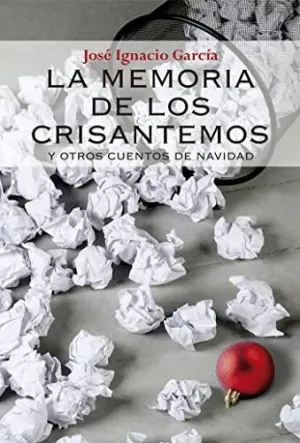 LA MEMORIA DE LOS CRISANTEMOS Y OTROS CUENTOS DE NAVIDAD LA MEMORIA DE LOS CRISANTEMOS Y OTROS CUENTOS DE NAVIDAD