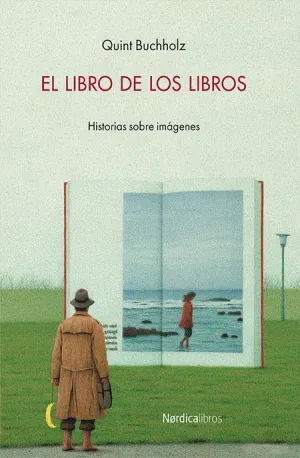 EL LIBRO DE LOS LIBROS: HISTORIAS SOBRE IMÁGENES EL LIBRO DE LOS LIBROS: HISTORIAS SOBRE IMÁGENES