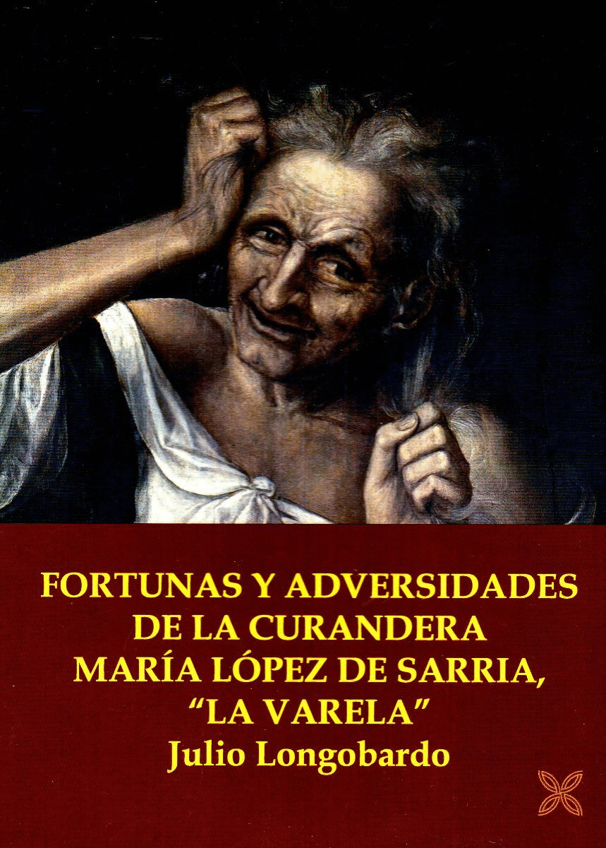 FORTUNAS Y ADVERSIDADES DE LA CURANDERA MARÍA LÓPEZ DE SARRIA, ´LA VARELA´