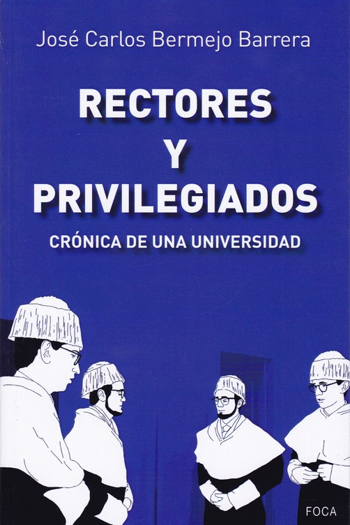 RECTORES Y PRIVILEGIADOS: CRONICA DE UNA UNIVERSIDAD