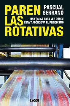 PAREN LAS ROTATIVAS. UNA PAUSA PARA VER DÓNDE ESTÁ Y ADÓNDE VA EL PERIODISMO