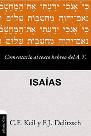COMENTARIO AL TEXTO HEBREO DEL ANTIGUO TESTAMENTO: ISAÍAS