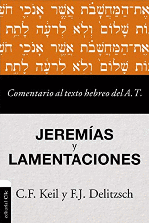 COMENTARIO AL TEXTO HEBREO DEL ANTIGUO TESTAMENTO: JEREMÍAS Y LAMENTACIONES