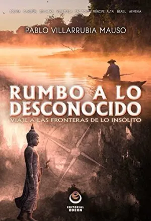 RUMBO A LO DESCONOCIDO: VIAJE A LAS FRONTERAS DE LO INSÓLITO RUMBO A LO DESCONOCIDO: VIAJE A LAS FRONTERAS DE LO INSÓLITO