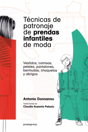 TECNICAS DE PATRONAJE DE PRENDAS INFANTILES DE MODA: VESTIDOS, CAMISAS, PELELES, PANTALONES, BERMUDA