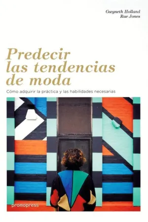 PREDECIR LAS TENDENCIAS DE MODA: COMO ADQUIRIR LA PRACTICA Y LAS HABILIDADES NECESARIAS PREDECIR LAS TENDENCIAS DE MODA: COMO ADQUIRIR LA PRACTICA Y LAS HABILIDADES NECESARIAS