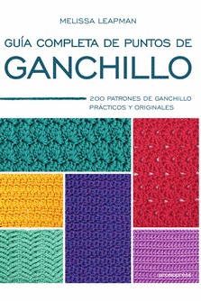 GUIA COMPLETA DE PUNTOS DE GANCHILLO: 200 PATRONES DE GANCHILLO PRACTICOS Y ORIGINALES