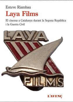 LAYA FILMS I EL CINEMA A CATALUNYA DURANT LA GUERRA CIVIL.