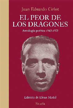 EL PEOR DE LOS DRAGONES: ANTOLOGÍA POÉTICA 1943-1973