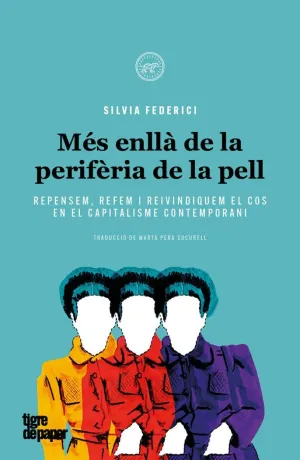 Més Enllà de la Perifèria de la Pell: Repemsem, Refem I Reivindiquem el Cos en el Capitalisme Contem