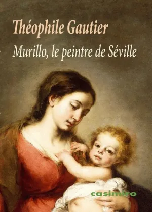 MURILLO, LE PEINTRE DE SÉVILLE MURILLO, LE PEINTRE DE SÉVILLE