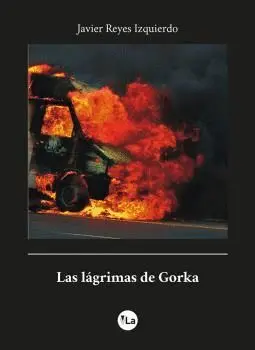 LAS LÁGRIMAS DE GORKA LAS LÁGRIMAS DE GORKA