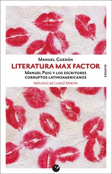 LITERATURA MAX FACTOR: MANUEL PUIG Y LOS ESCRITORES CORRUPTOS LATINOAMERICANOS