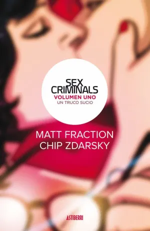 SEX CRIMINALS. VOLUMEN UNO: UN TRUCO SUCIO SEX CRIMINALS. VOLUMEN UNO: UN TRUCO SUCIO