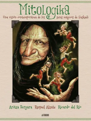 MITOLOGIKA: <BR>UNA VISION CONTEMPORANEA DE LOS SERES MAGICOS DE EUSKADI
