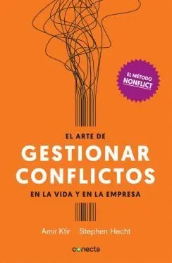 EL ARTE DE GESTIONAR LOS CONFLICTOS EN LA VIDA Y EN LA EMPRESA EL ARTE DE GESTIONAR LOS CONFLICTOS EN LA VIDA Y EN LA EMPRESA